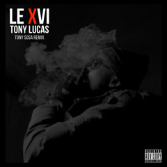 LE XVI - Tony Lucas (Tony Sosa Remix)| SON OFFICIEL (HQ)