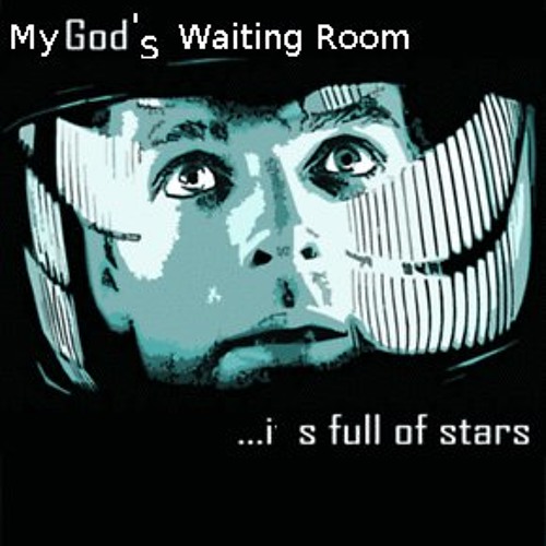 My God's Waiting Room Is Full Of Stars (A Season Dissolved existential Remix)