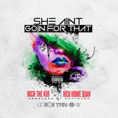 Rich The Kid - She Aint Goin Ft. Rich Homie Quan (Prod By Zaytoven)