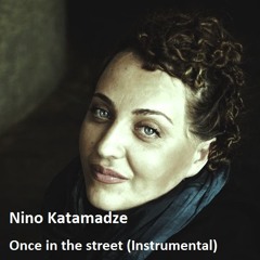 Nino Katamadze - Once In The Street (Instrumental)