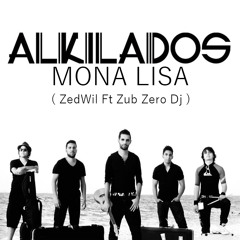 Alkilados - Mona Lisa (ZedWil Ft Zub Zero Dj Intro Extended Remix)