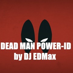 DEAD MAN POWER-ID by Ӎ.Σ.Ɖ.ʍᵡ [FREE DOWNLOAD!!!] Mashup