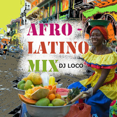 DJ LOCO - AFRO LATINO MIX