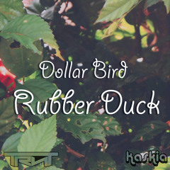 Dollar Bird - Rubber Duck (Original Mix)