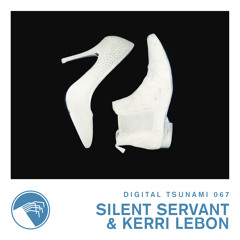 Digital Tsunami 067 - Silent Servant & Kerri LeBon