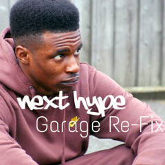 Next Hype (Garage Re-Fix) Ft. Ollie H