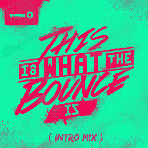 This Is What The Bounce Is (Intro Mix)