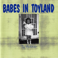 Babes In Toyland - Spit To See The Shine