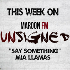 Unsigned: Say Something by Mia Llamas
