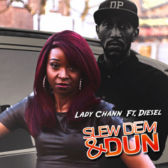 Slew Dem & Dun - Lady Chann ft Diesel D-Power