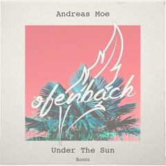 Andreas Moe - Under The Sun (Ofenbach Remix)
