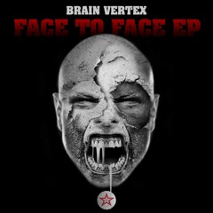 Brain Vertex - Face To Face (Preview)