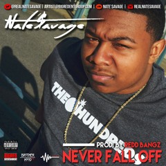 Never Fall Off (Prod. By Redd Bangz)@RealNateSavage