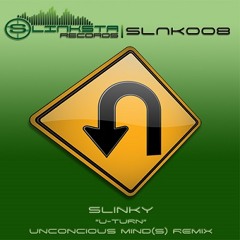 SLNK008 SLINKY-U TURN (UNCONSCIOUS MIND(S) remix)