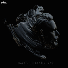 MACE - I'm Beggin' You [EDM.com Exclusive]