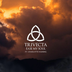 Trivecta - Ease My Soul ft. Charlotte Haining