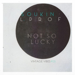 m r c $  X Soukin - Not So Lucky (Vintage Vibes #05)