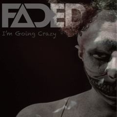 Faded - I'm Going Crazy[Original Mix]