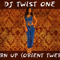 DJ Twist One - Turn up (Orient Twerk)