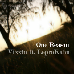 One Reason - Vixxin ft. LeproKahn