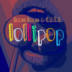 Lollipop - Boom Boom & G.U.G.G.