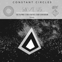 Constant Circles Radio 002 w/ Save Us Records & Andrea Ljekaj