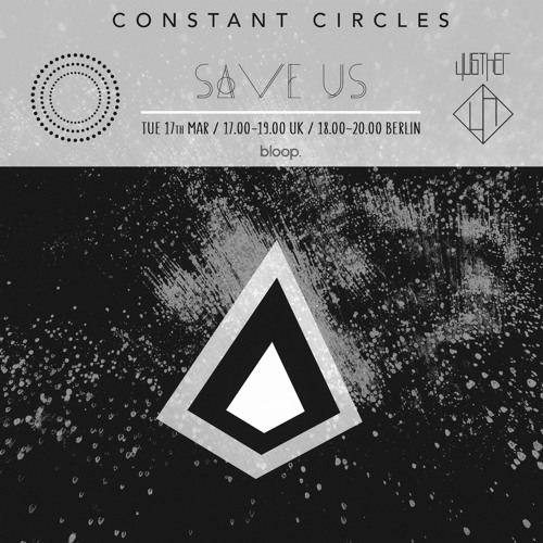 Constant Circles Radio 002 w/ Save Us Records & Andrea Ljekaj