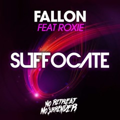Fallon Ft Roxie - Suffocate (OUT NOW!!!!)