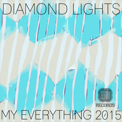 Diamond Lights - My Everything 2015 (Jack Schroder Remix) spotify: http://goo.gl/4z8pYG