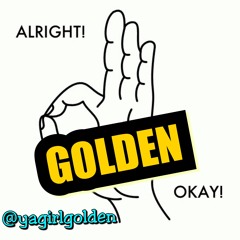 Golden - Alright , Okay
