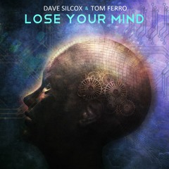 Dave Silcox & Tom Ferro - Lose Your Mind FREE DOWNLOAD