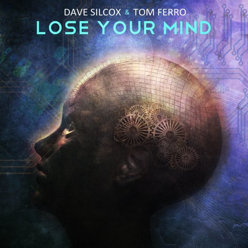 Dave Silcox & Tom Ferro - Lose Your Mind FREE DOWNLOAD
