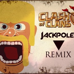 Clash of Clans Trap Remix (Jackpoles)