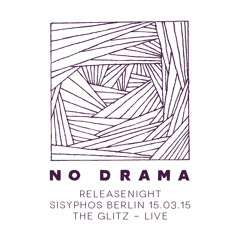 The Glitz at Sisyphos Berlin // No Drama - Album Record Release Night - 15.03.2015