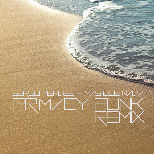 Sergio Mendes - Mas Que Nada (Primacy Funk Tropical Remix)