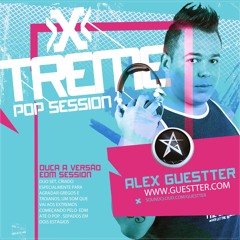 XTREME POP SESSION MIXED BY ALEX GUESTTER