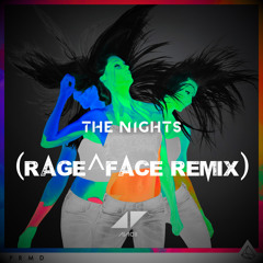 Avicii - The Nights (RAG3^FACE REMIX)