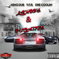 "Lambos & Bugattis" by King Dub Y.F.R. & Dre Coolin'