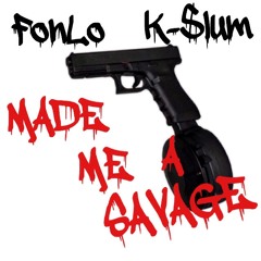 FonLo x K $lum Made Me A SAVAGE