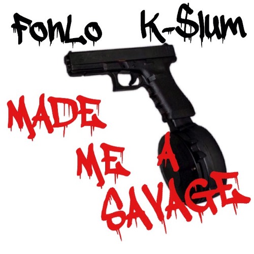 FonLo x K $lum Made Me A SAVAGE
