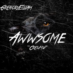 GregoryElijah - Awwsome (CrewMix)
