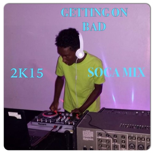 GETTING ON BAD - -DJ SLIM - - SOCA MIX - -2K15