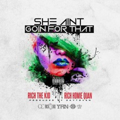 Rich The Kid ft. Rich Homie Quan - She Ain't Goin For That
