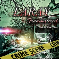 "Traumatized" X Laray