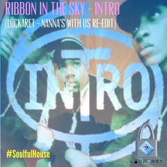 Ribbon In the Sky - Intro (Lockaret - Nanna's With Us Re-Edit)