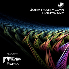 Jonathan Allyn - Lightwave (Magnus Remix) [Preview]