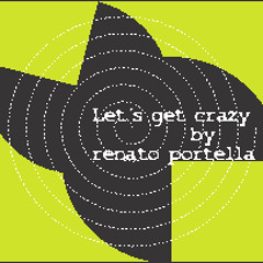 Lets Get Crazy By Renato Portella