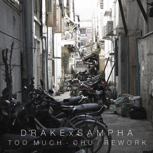 Drake / Sampha - Too Much (Chu. Rewerk)