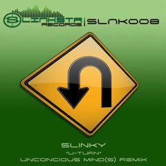 SLNK008 SLINKY "U-turn" + Unconscious Minds Remix- Release Date: 23/03/15