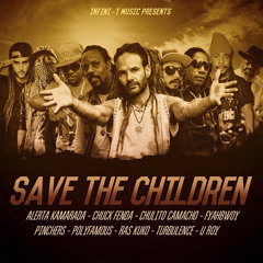 Alerta Kamarada, Chuck Fender, Pinchers, Turbulence, U Roy - Save The Children [Infini-T Music 2015]